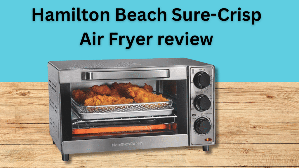 Hamilton Beach Sure-Crisp Air Fryer review