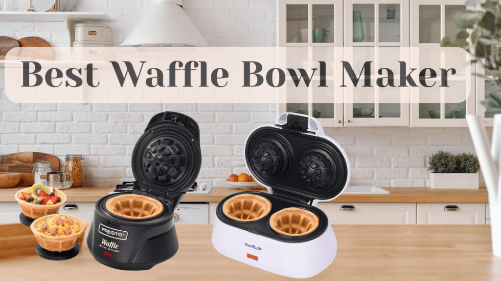 Best Waffle Bowl Maker